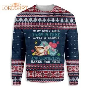 Yarn Is Free Crochet Sewing Coffee Ugly Christmas Sweater