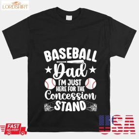 Baseball Dad I'm Just Here For Concession Stand Shirt