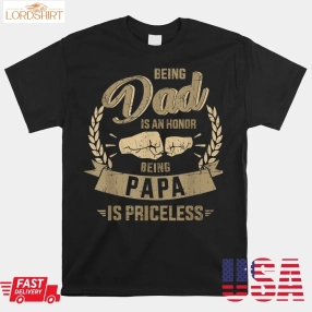 Being Dad Honor Papa Priceless Shirt