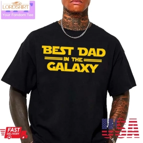 Best Dad In The Galaxy Unisex T Shirt