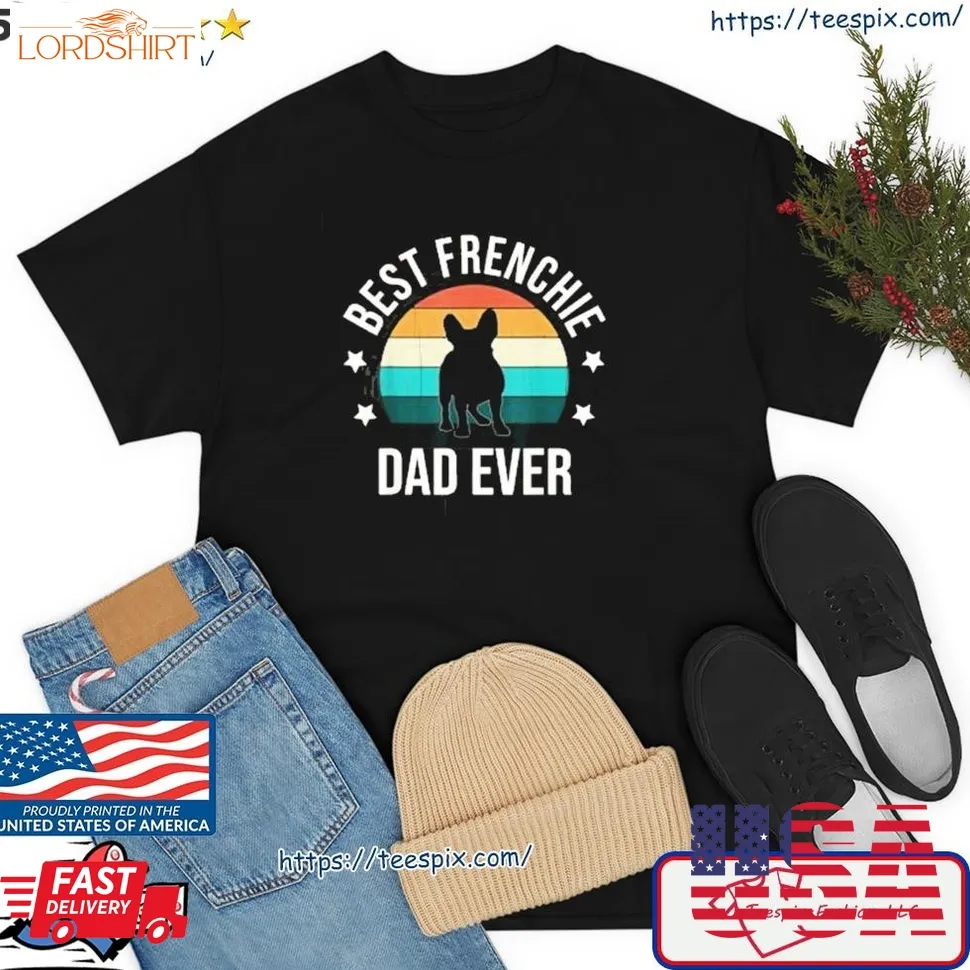 Best Frenchie Dad Ever Vintage Shirt