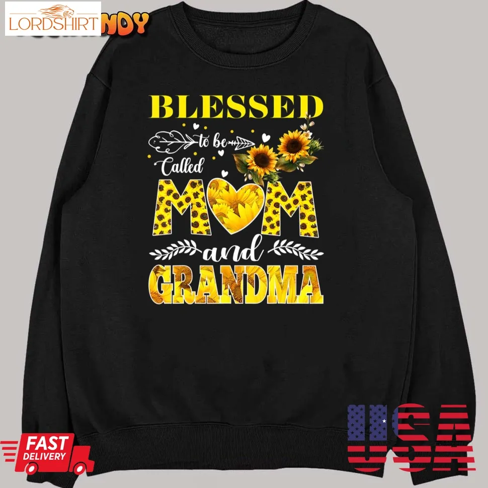 Blessed To Be Called Mom And Grandma Sunflower Mothers Day T Shirt