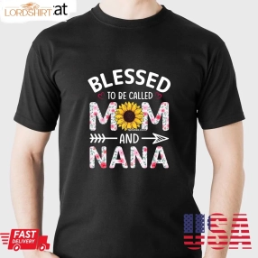 Blessed To Be Called Mom And Nana T Shirt