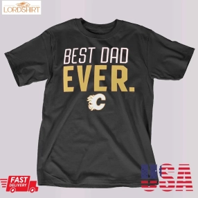 Calgary Flames Fanatics Branded Best Dad Ever T Shirt