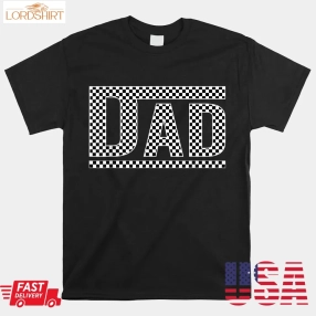 Checkered Dad Black White Funny Dad Shirt