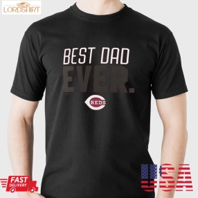 Cincinnati Reds Fanatics Branded Best Dad Ever T Shirt