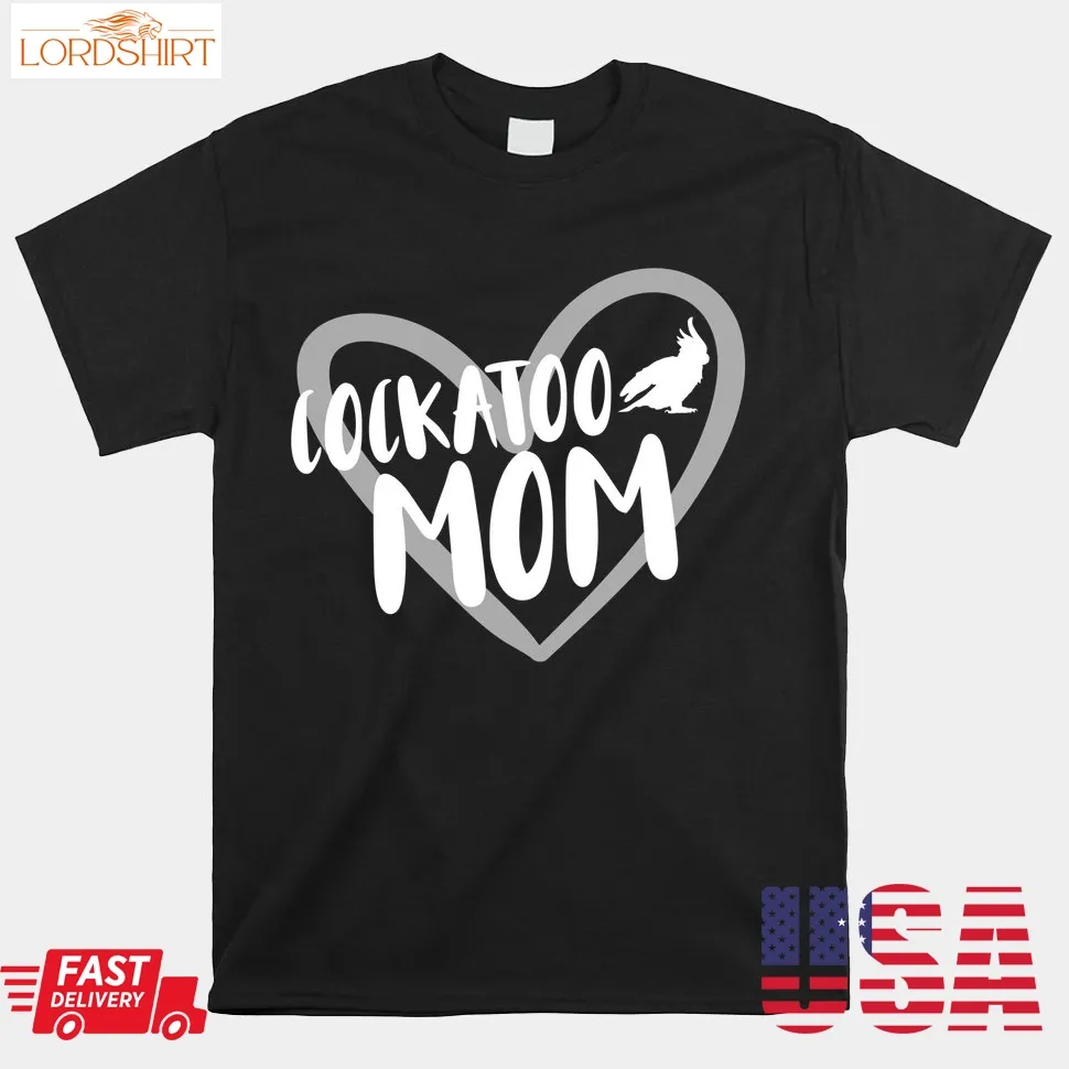 Cockatoo Mom Heart Shirt