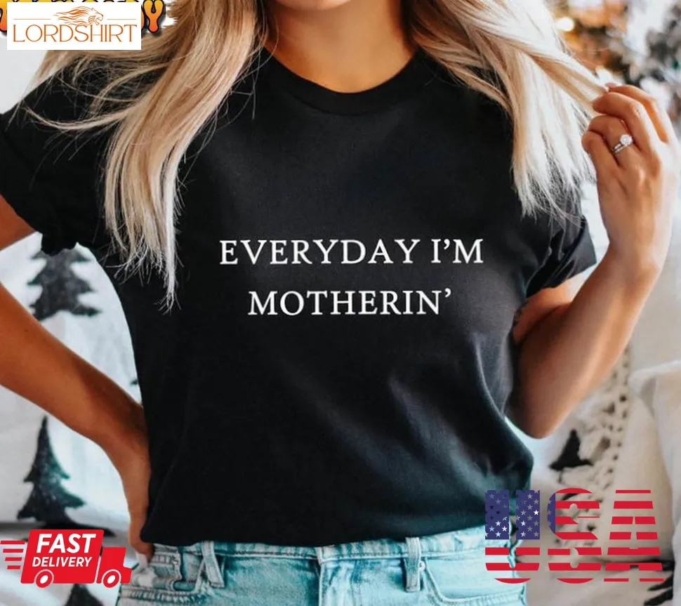 Cool Mom Everyday I'm Motherin Unisex T Shirt