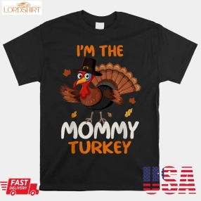 Cute I'm The Mommy Turkey Family Matching Thanksgiving Shirt