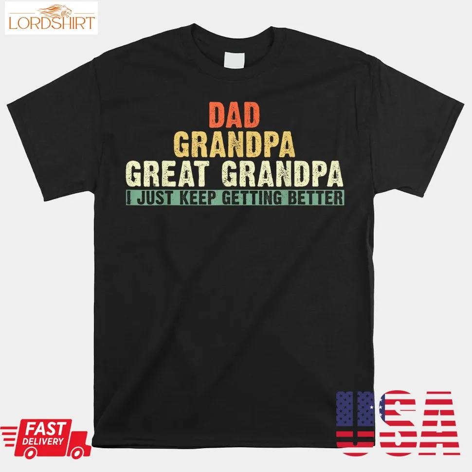 Dad Grandpa Great Grandpa  Great Grandpa Shirt