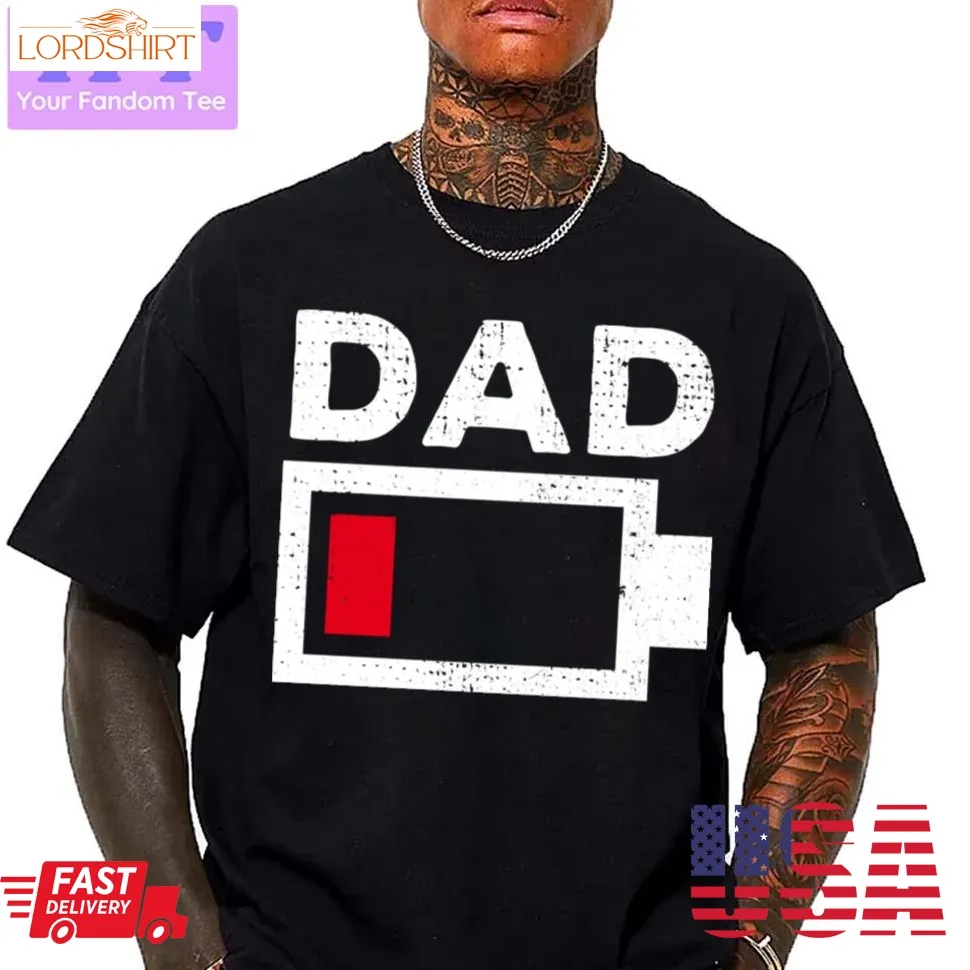 Dad Low Battery Funny Tired Dad Fathers Day Unisex T Shirt