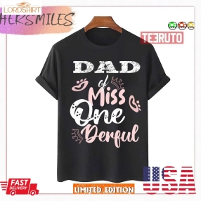 Dad Of Miss Onederful 1St Birthday First One Shirt