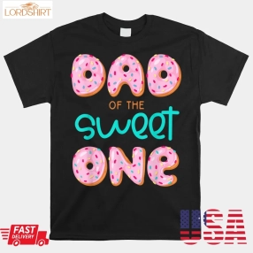 Dad Of Sweet One First Birthday Matching Family Donut Theme Shirt