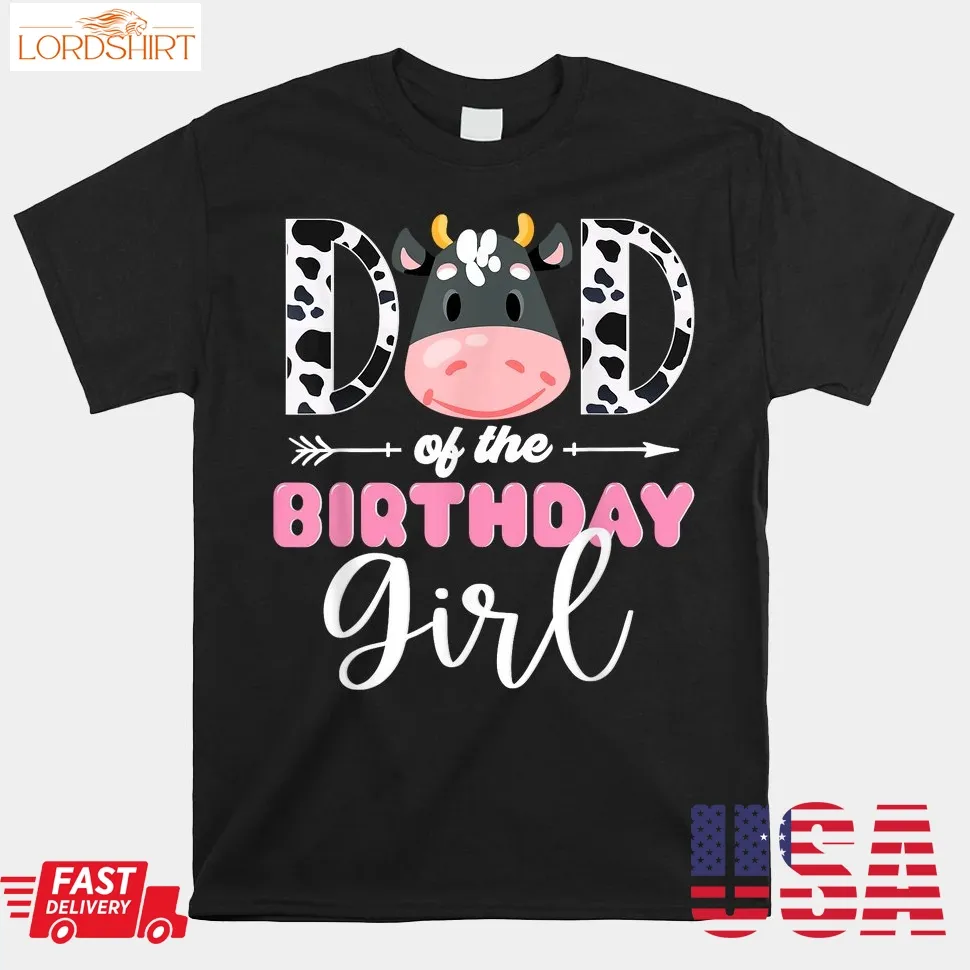 Dad Of The Birthday Girl Cow Themed Cow Shirt