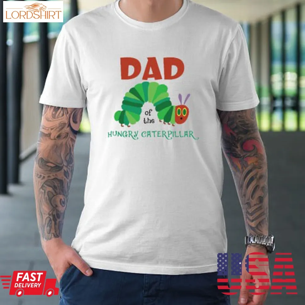 Dad Of The Hungry Caterpillar Shirt