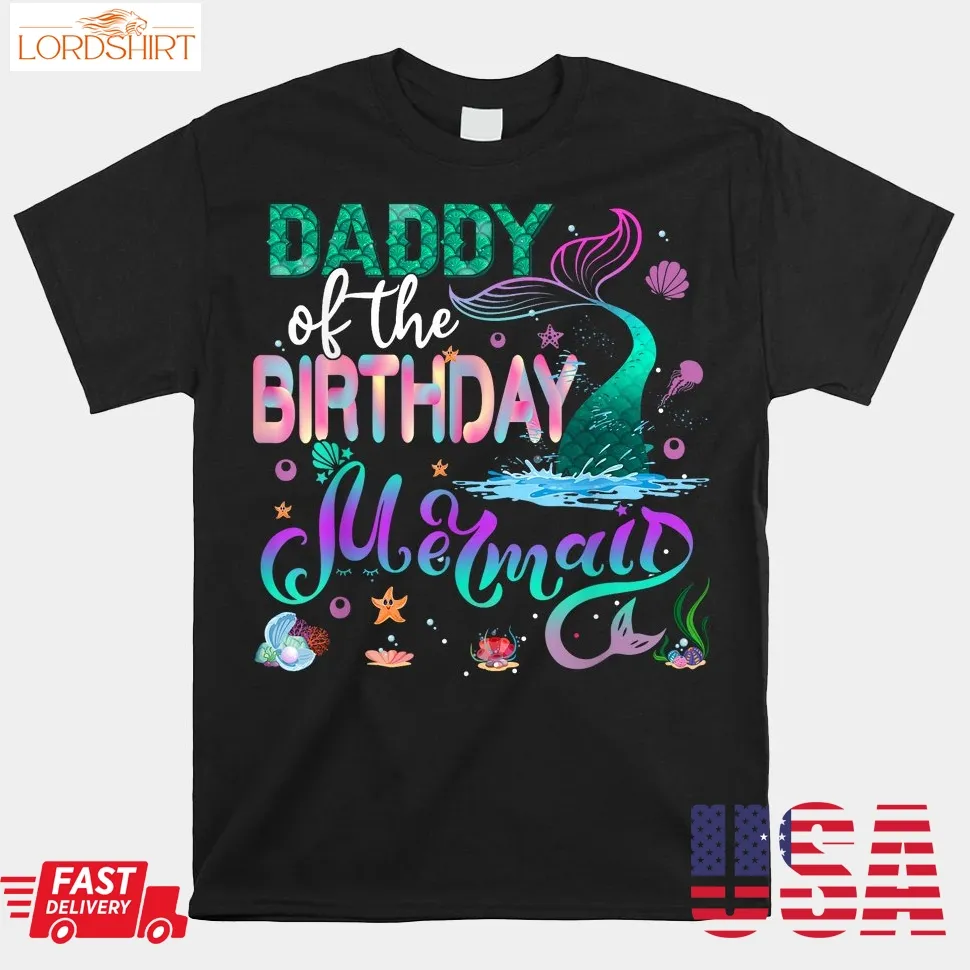 Daddy Of The Birthday Mermaid Family Matching Party Squad Shirt