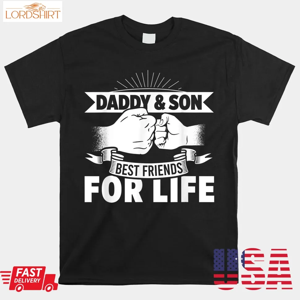 Daddy Son Best For Life Friends Papa Father Brother Family Shirt