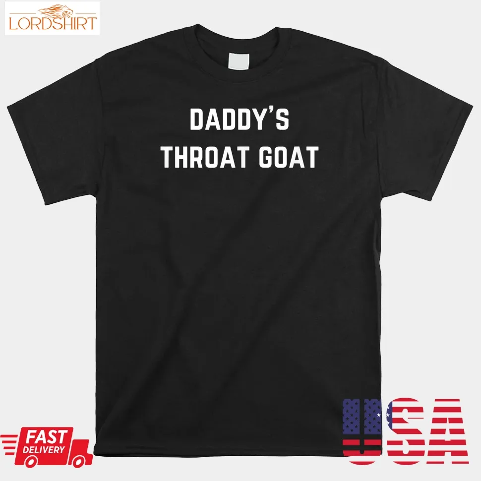 Daddy's Throat Goat Shirt