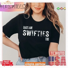 Dads Love Taylor Too Dads Are Swifties Too Shirt