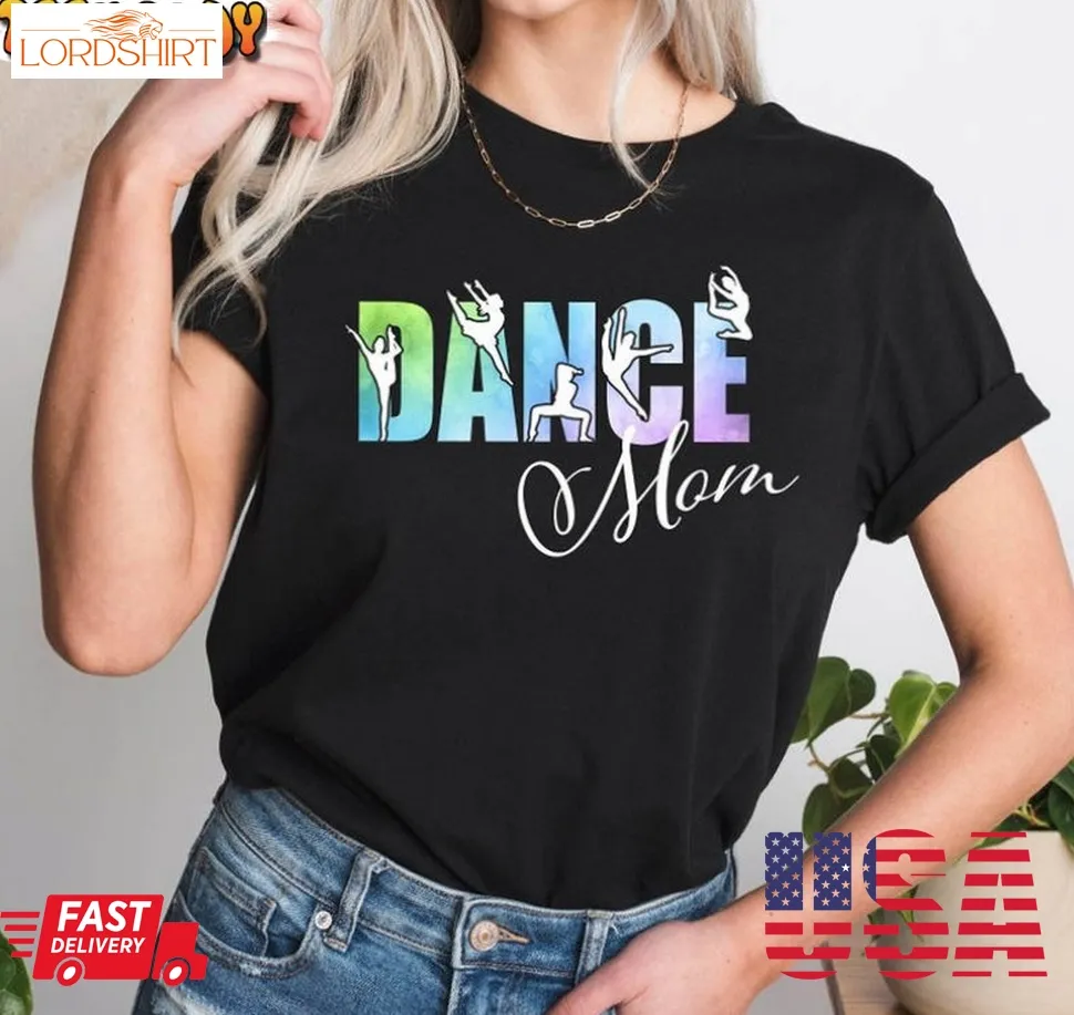 Dance Mom Funny Shirt, Mom Dancer Teacher Unisex T Shirt