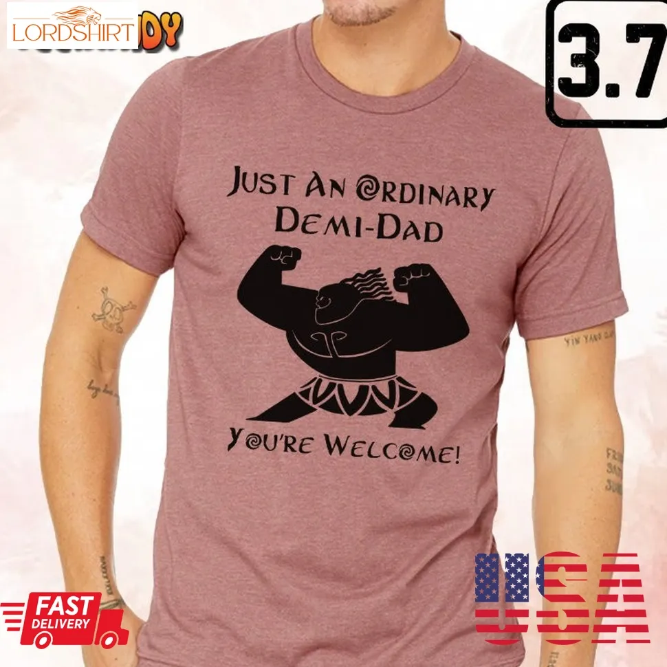 Demi Dad Disney Father's Day Just An Ordinary Demidad You're Welcome T Shirt