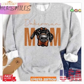 Doberman Mom Dog Mom Shirt