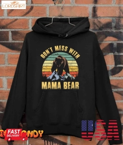 Don't Mess With Mama Bear Mothers Day For Mom Mama T Shirt