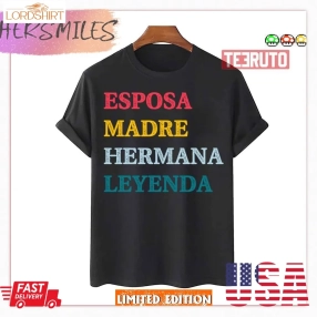 Esposa Madre Hermana Leyenda Wife Mother Sister Legend Shirt