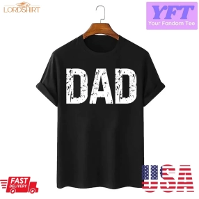 Fathers Day Dad Text Unisex T Shirt