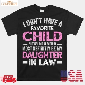 Favorite Child My Daughter In Law Funny Mothers Day Shirt