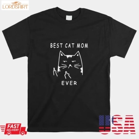 Funny Cat Best Cat Mom Ever Meow With My Cat Shirt