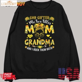 God Gifted Me Two Titles Mom And Grandma Happy Mother's Day T Shirt