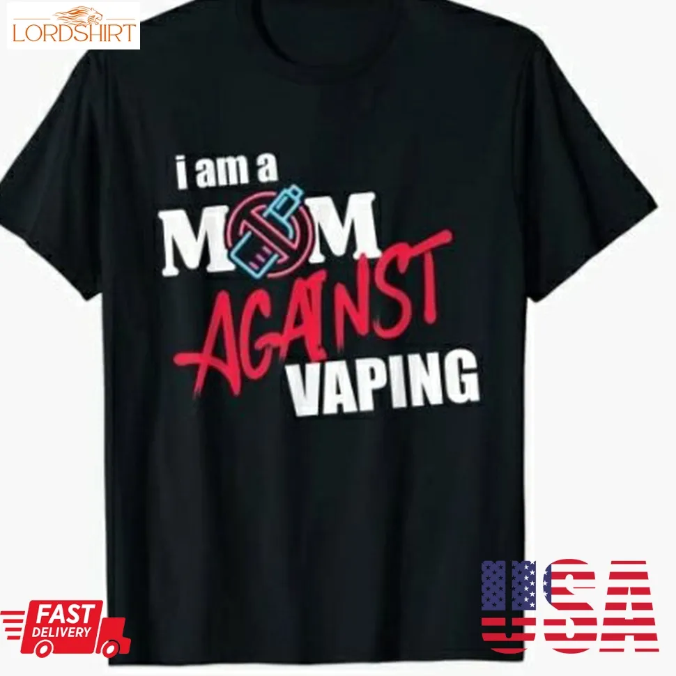 I Am A Mom Against Vaping Shirt