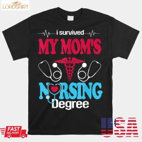 I Survived My Mom's Nursing Degree Nursing Graduation Shirt