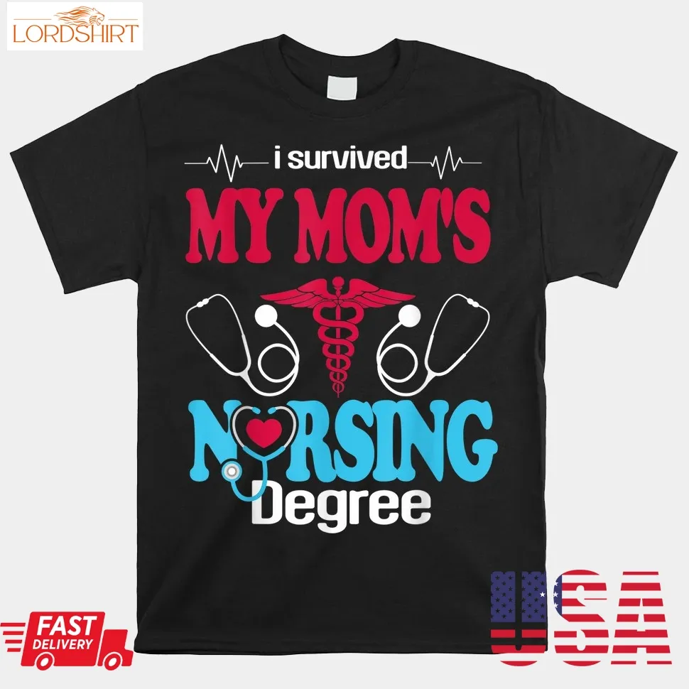 I Survived My Mom's Nursing Degree Nursing Graduation Shirt