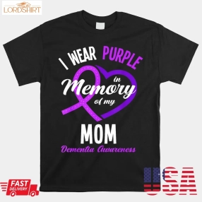 I Wear Purple In Memory For My Mom Dementia Awareness Shirt