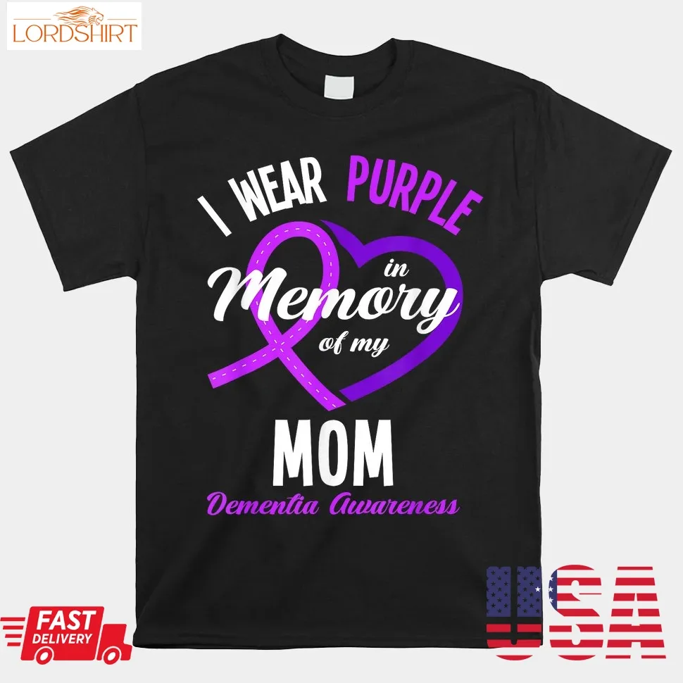 I Wear Purple In Memory For My Mom Dementia Awareness Shirt