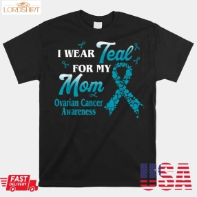 I Wear Teal For My Mom Ovarian Cancer Awareness Blue Ribbon Shirt