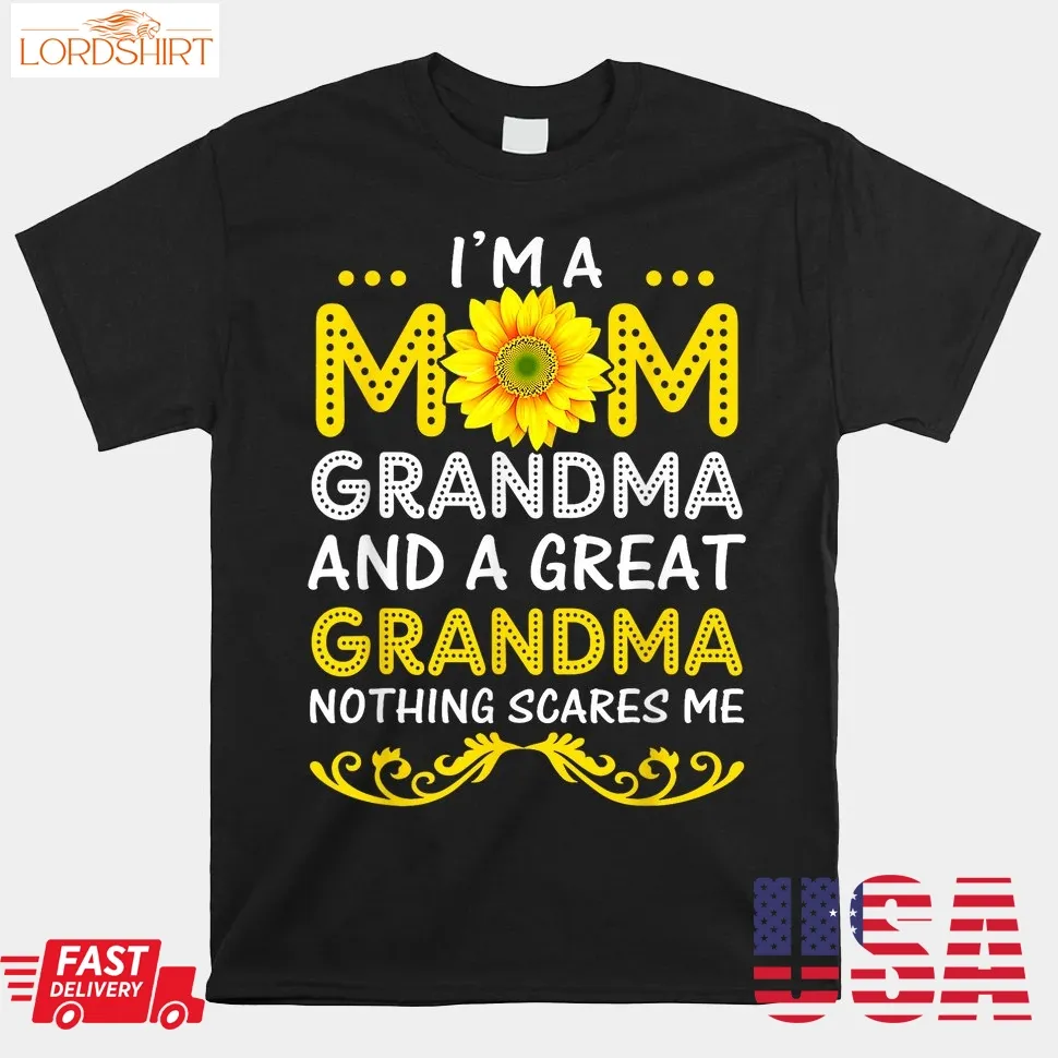 I'm A Mom Grandma And A Great Grandma Shirt