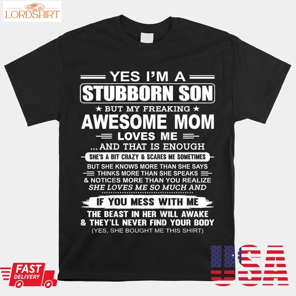 I'm A Stubborn Son But My Freaking Awesome Mom Shirt