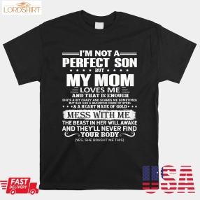 I'm Not A Perfect Son But My Crazy Mom Loves Me Shirt