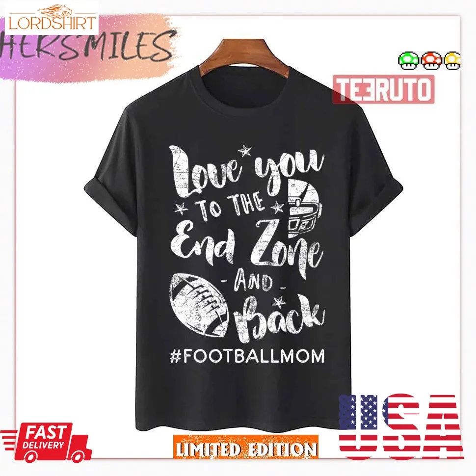 Love You To The End Zone And Back Football Mom Twilight Zone T Shirt