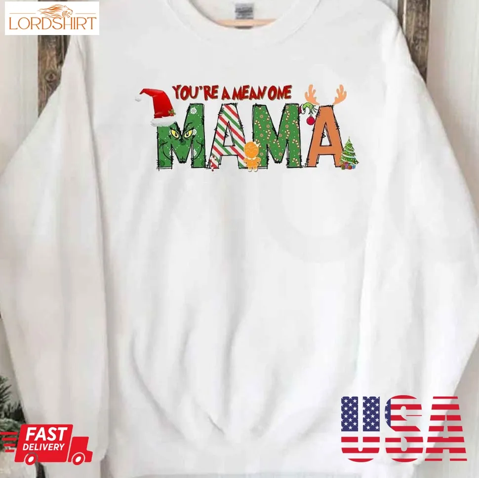 Mama YouRe The Mean One Xmas Grinch Mom Christmas Shirt