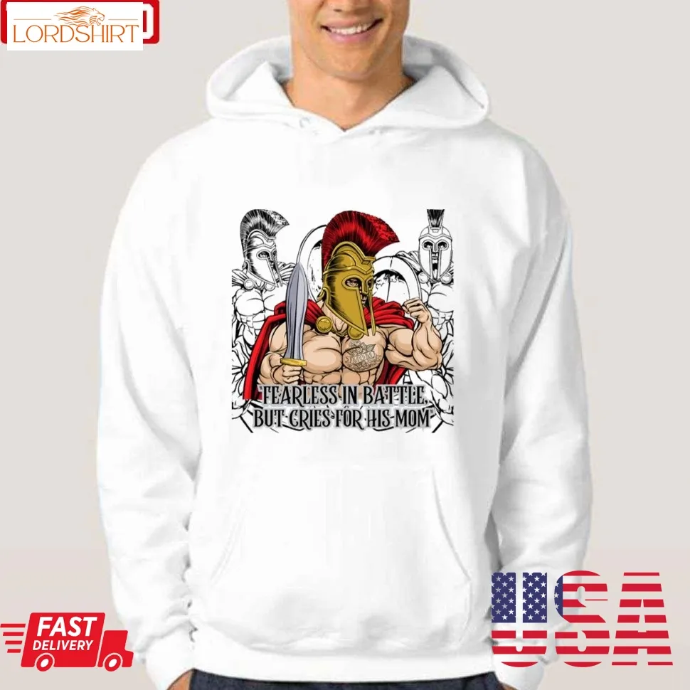 Mama's Boy Spartan Tearless In Battle But Cries For His Mom Strong Spartan Shirt