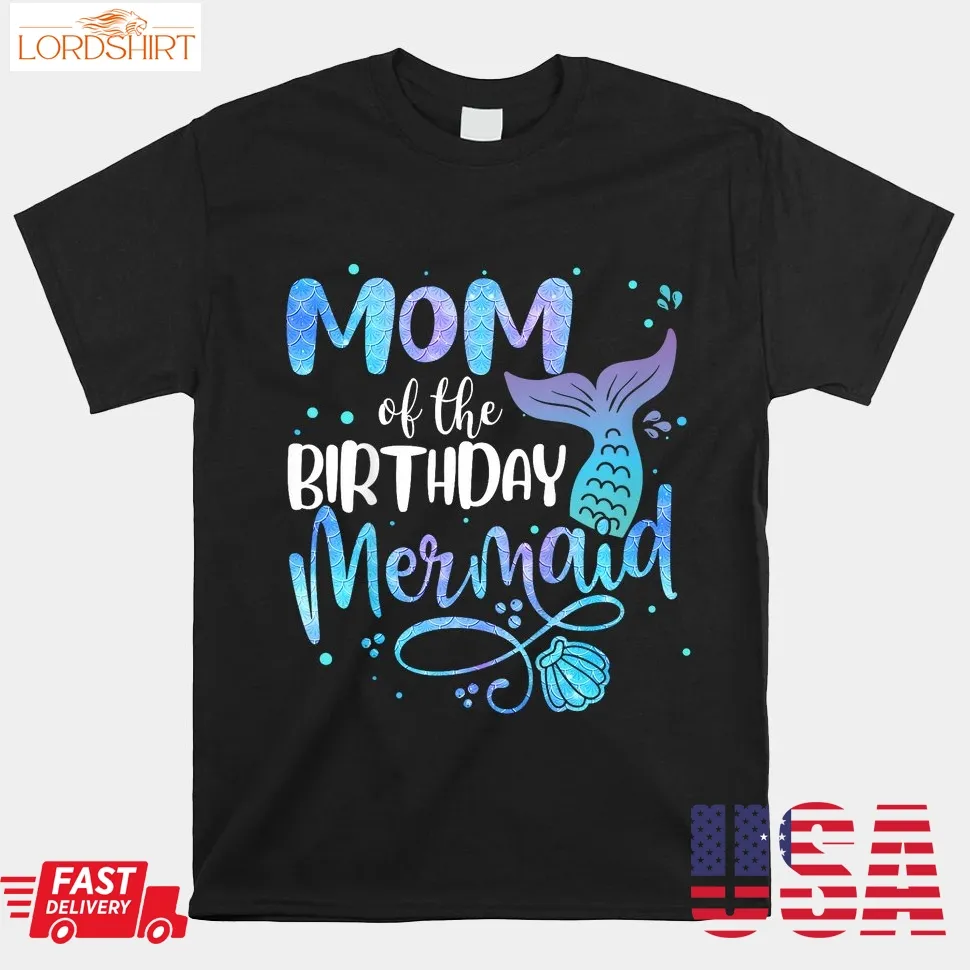 Mom Of The Birthday Mermaid Family Matching Party Squad Shirt