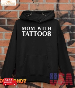 Mom With Tattoos T Shirt