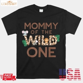 Mommy Of The Wild One Animal Safari 1St Birthday Theme Shirt