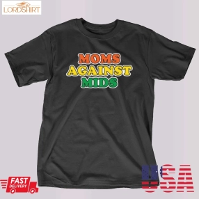 Moms Against Mids T Shirt