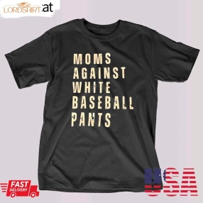 Moms Against White Baseball Pants T Shirt