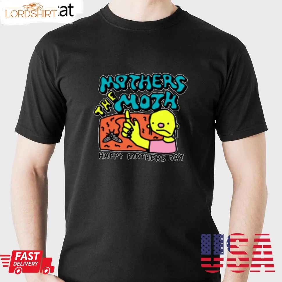 Mothers The Moth Happy Mothers Day T Shirt